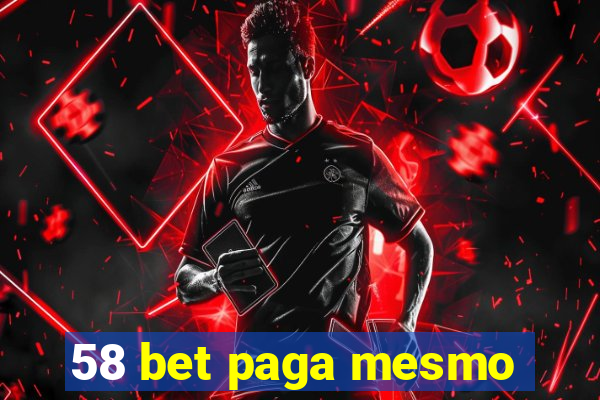 58 bet paga mesmo